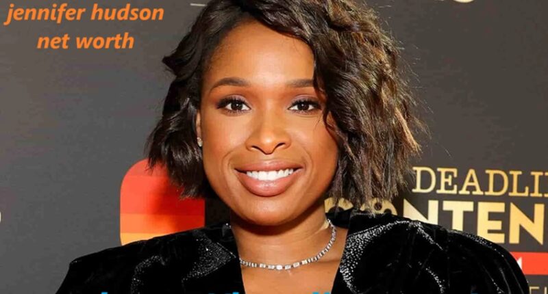 jennifer hudson net worth